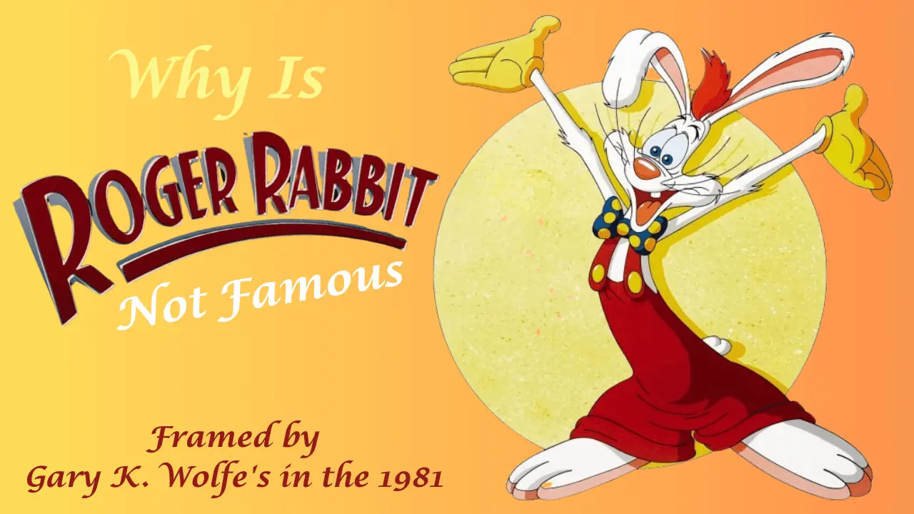 Why is Roger Rabbit not Famous